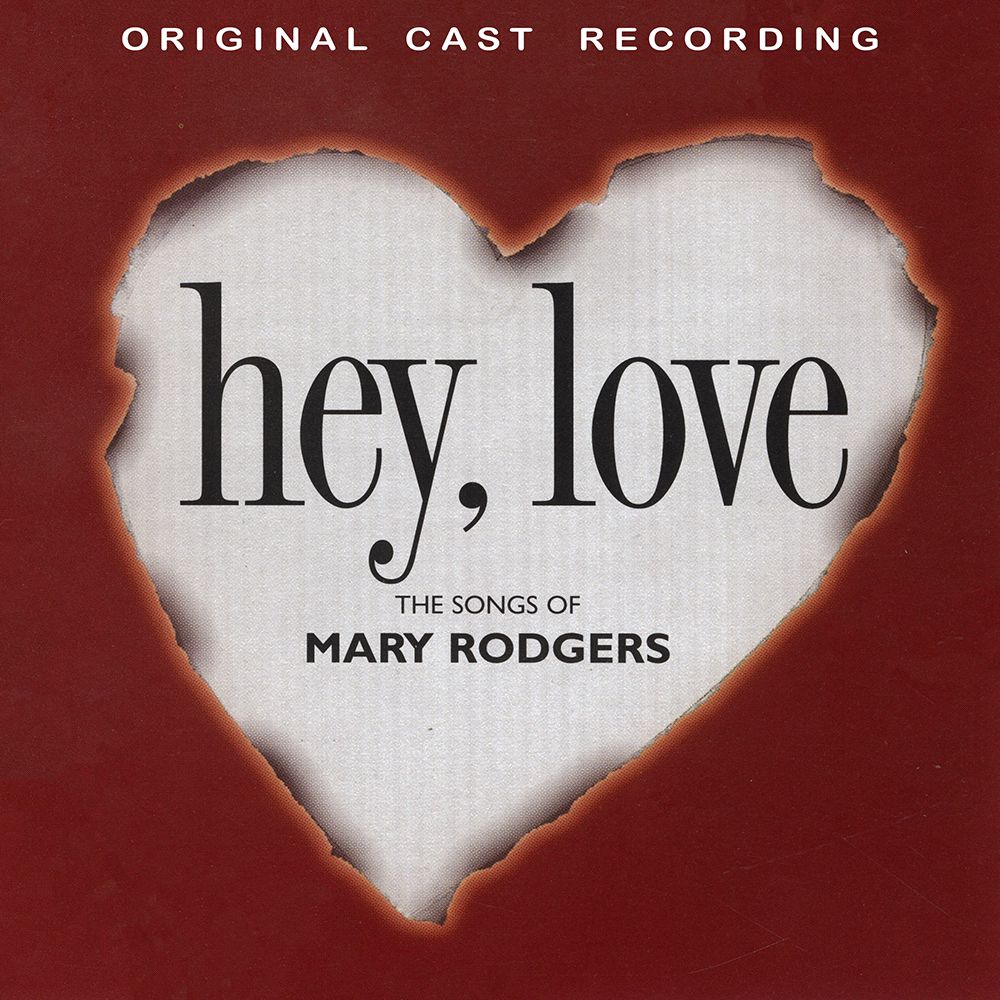 Hey, Love: The Songs Of Mary Rodgers 