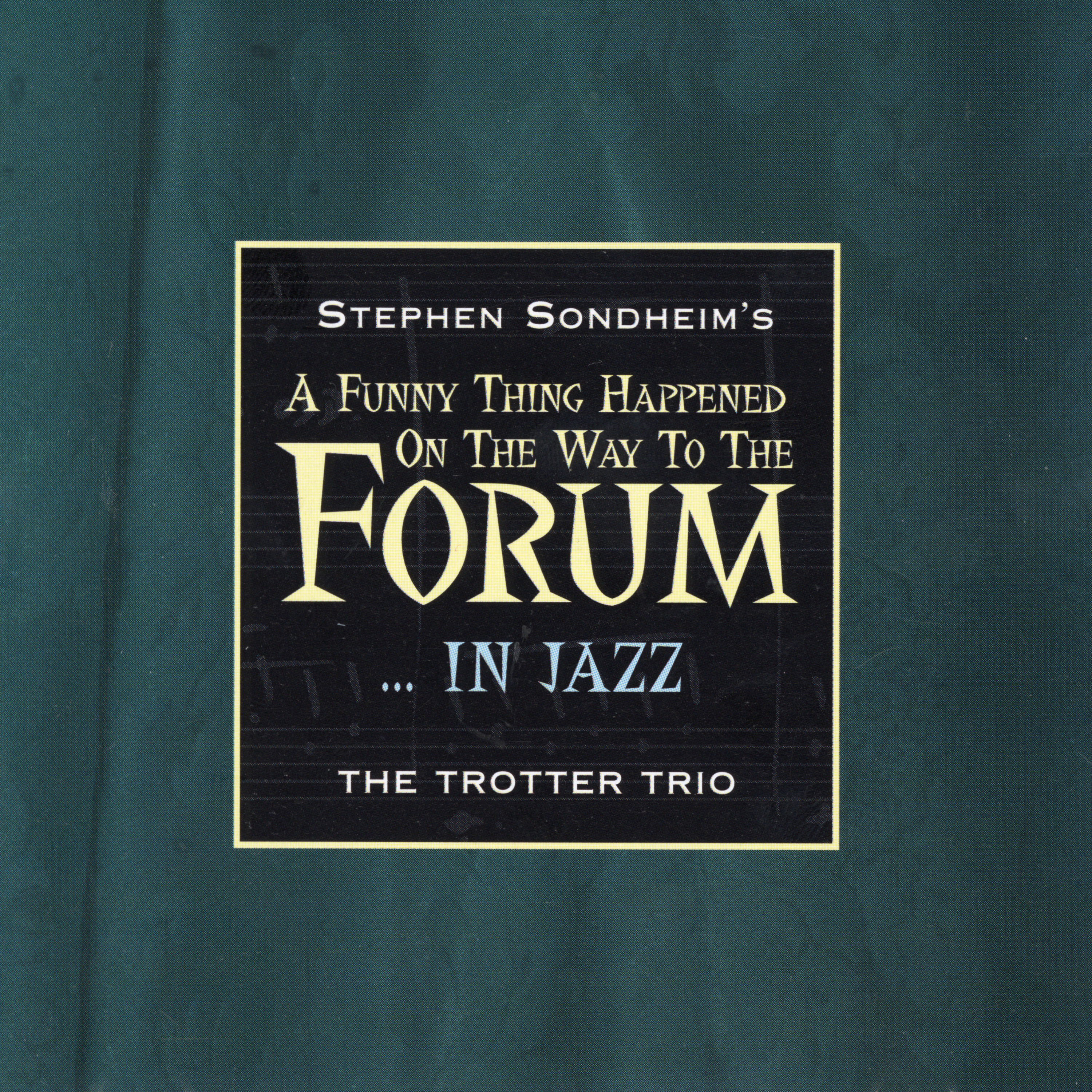 Stephen Sondheim's A Funny Thing Happened On The Way To The Forum...In Jazz